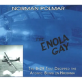 The Enola Gay: The B-29 That Dropped the Atomic Bomb on Hiroshima