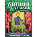 Arthur the Fly-Slayer & the Forty Dragons