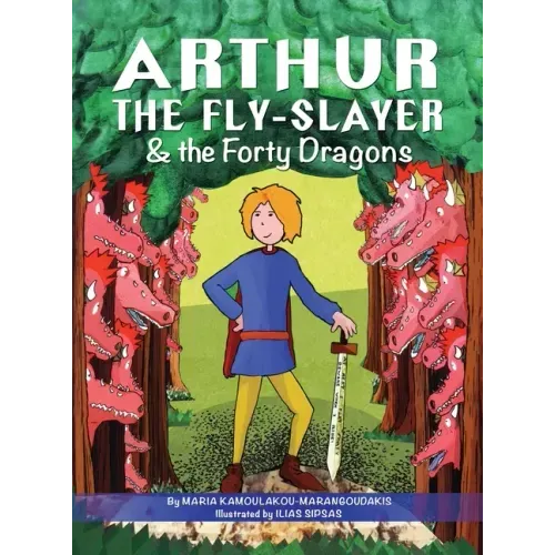 Arthur the Fly-Slayer & the Forty Dragons