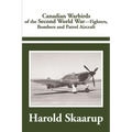 Canadian Warbirds of the Second World War: Fighters, Bombers and Patrol Aircraft