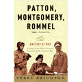 Patton, Montgomery, Rommel: Masters of War