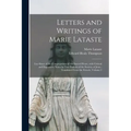 Letters and Writings of Marie Lataste: Lay-sister of the Congregations of the Sacred Heart, With Critical and Expository Notes by Two Fathers of the S