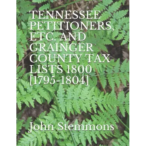 Tennessee Petitioners, Etc. and Grainger County Tax Lists 1800 [1795-1804]