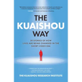 The Kuaishou Way: Thirty Stories of How Lives Are Being Changed in the Short-Video Era