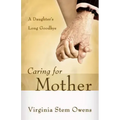 Caring for Mother: A Daughter's Long Goodbye
