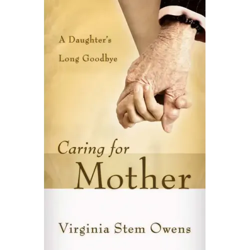 Caring for Mother: A Daughter's Long Goodbye