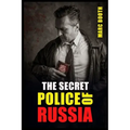 The Secret Police of Russia: Neglectful Treatment, Cooperation, and Giving in (2022 Guide for Beginners)