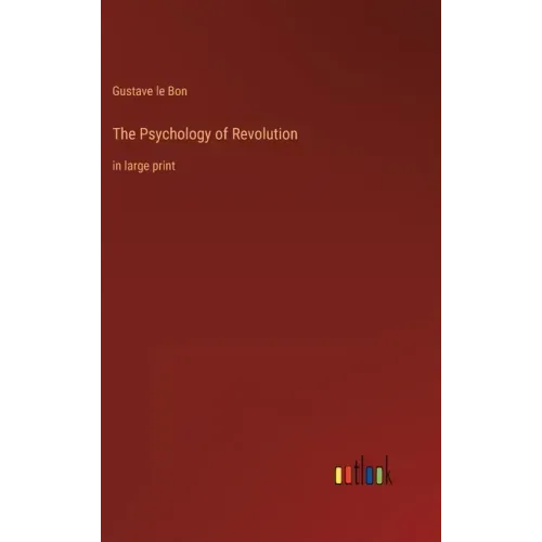 The Psychology of Revolution: in large print