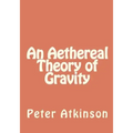 An Aethereal Theory of Gravity