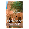A Pilgrimage to Nejd: A Visit to the Court of the Arab Emir and Our Persian Campaign (Vol. 1&2)