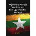 Myanmar's Political Transition and Lost Opportunities (2010-2016)