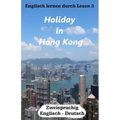 Englisch lernen durch Lesen 3: Holiday in Hong Kong