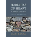 Hardness of Heart in Biblical Literature: Failure and Refusal
