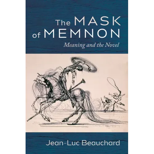 The Mask of Memnon: Meaning and the Novel