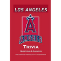 Los Angeles Angels Trivia Questions & Answers: Brief Questions & Interesting Facts on Angels Baseball: Gifts for Die-Hard Fan