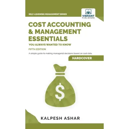 Cost Accounting and Management Essentials You Always Wanted To Know