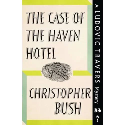 The Case of the Haven Hotel: A Ludovic Travers Mystery