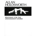 Allan Holdsworth - Reaching for the Uncommon Chord