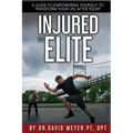 Injured to Elite: A Guide To Empowering Yourself to Transform Your Life After Injury