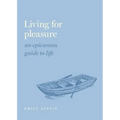 Living for Pleasure: An Epicurean Guide to Life