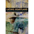 Latino Heartland: Of Borders and Belonging in the Midwest