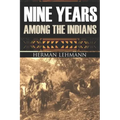 Nine Years Among the Indians: (Expanded, Annotated)
