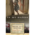 In My Hands: Memories of a Holocaust Rescuer