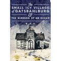 The Small Icy Village of Gatsbahlburg, and the Blossom of an Ocean