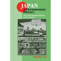 Japan: A Documentary History: Vol 2: The Late Tokugawa Period to the Present: A Documentary History