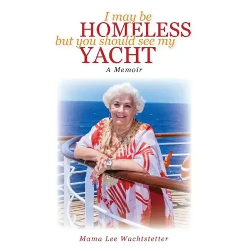 I May Be Homeless, But You Should See My Yacht
