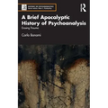 A Brief Apocalyptic History of Psychoanalysis: Erasing Trauma