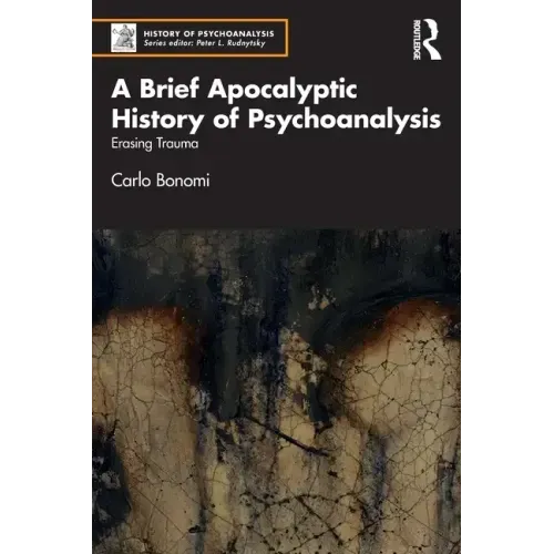 A Brief Apocalyptic History of Psychoanalysis: Erasing Trauma