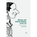 Mosley and British Politics 1918-32: Oswald's Odyssey