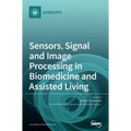 Sensors, Signal and Image Processing in Biomedicine and Assisted Living