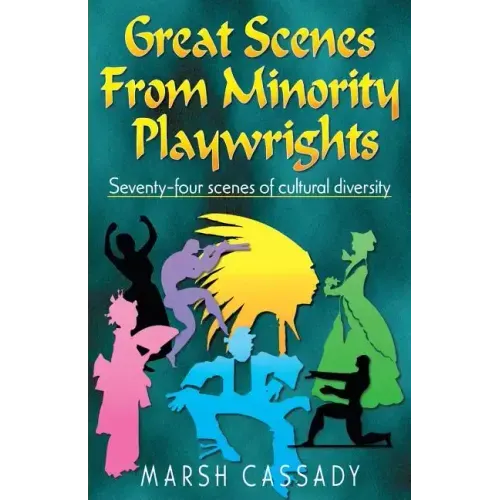 Great Scenes from Minority Playwrights: Seventy-four scenes of cultural diversity