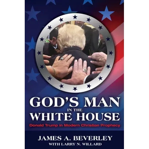 God's Man in the White House: Donald Trump in Modern Christian Prophecy
