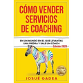 Cómo Vender Servicios De Coaching: En un mundo en el que levantas una piedra y sale un coach
