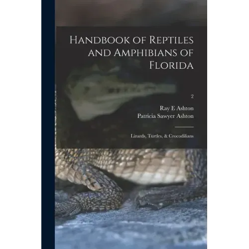 Handbook of Reptiles and Amphibians of Florida: Lizards, Turtles, & Crocodilians; 2