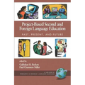 Project-Based Second and Foreign Language Education: Past, Present, and Future
