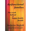 Dysfunctional Families: The Truth Behind the Happy Family Facade