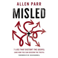 Misled: 7 Lies That Distort the Gospel (and How You Can Discern the Truth)