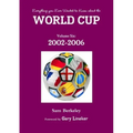 Everything you Ever Wanted to Know about the World Cup Volume Six: 2002-2006