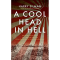 A Cool Head in Hell: The Wartime Diaries of a British Doctor from Dunkirk to the Burma Railway