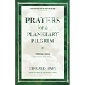 Prayers for a Planetary Pilgrim: A Personal Manual for Prayer and Ritual