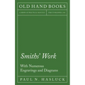 Smiths' Work - With Numerous Engravings and Diagrams