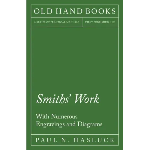 Smiths' Work - With Numerous Engravings and Diagrams