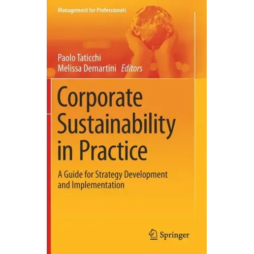 Corporate Sustainability in Practice: A Guide for Strategy Development and Implementation