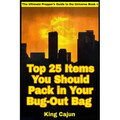 Top 25 Items You Should Pack in Your Bug-Out Bag