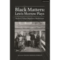 Black Matters: Lewis Morrow Plays: Baybra's Tulips; Begetters; Motherson