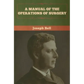 A Manual of the Operations of Surgery